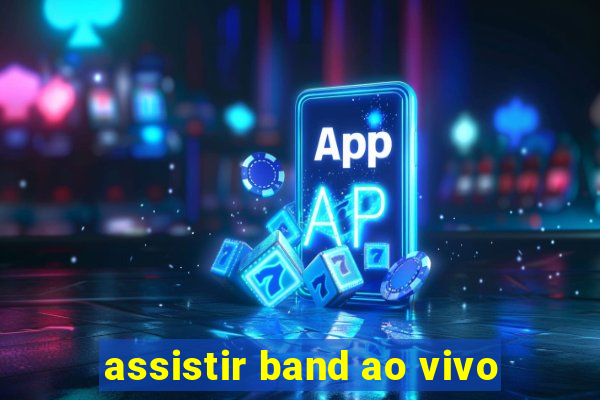 assistir band ao vivo